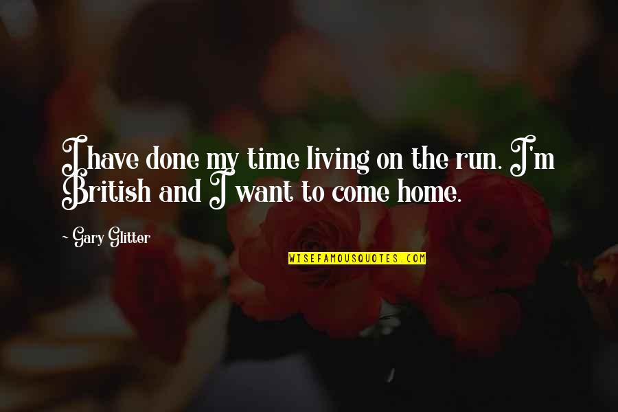 John L Parker Quotes By Gary Glitter: I have done my time living on the