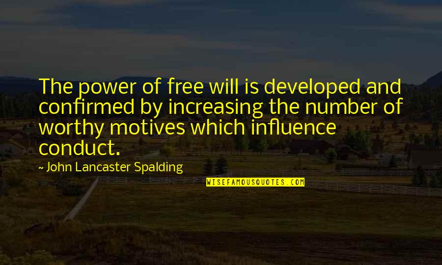 John Lancaster Spalding Quotes By John Lancaster Spalding: The power of free will is developed and