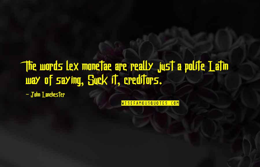 John Lanchester Quotes By John Lanchester: The words lex monetae are really just a John Lanchester Quotes By John Lanchester: The words lex monetae are really just a