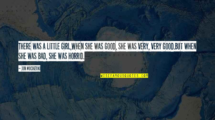 John Lasseter Inspirational Quotes By Jun Mochizuki: There was a little girl,When she was good, John Lasseter Inspirational Quotes By Jun Mochizuki: There was a little girl,When she was good,
