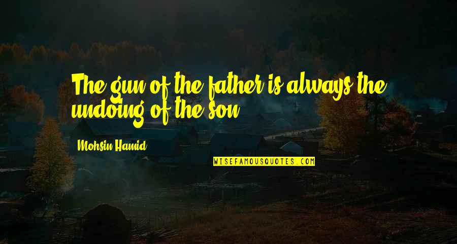 John Laws Famous Quotes By Mohsin Hamid: The gun of the father is always the