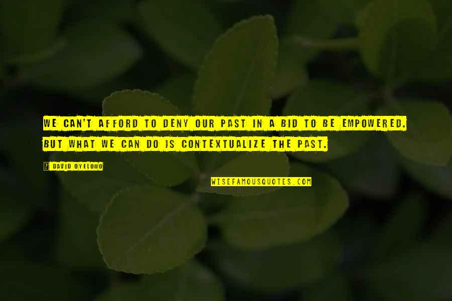 John Leahy Quotes By David Oyelowo: We can't afford to deny our past in John Leahy Quotes By David Oyelowo: We can't afford to deny our past in