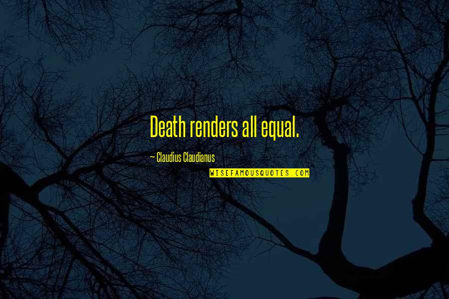 John Lee Hancock Quotes By Claudius Claudianus: Death renders all equal.