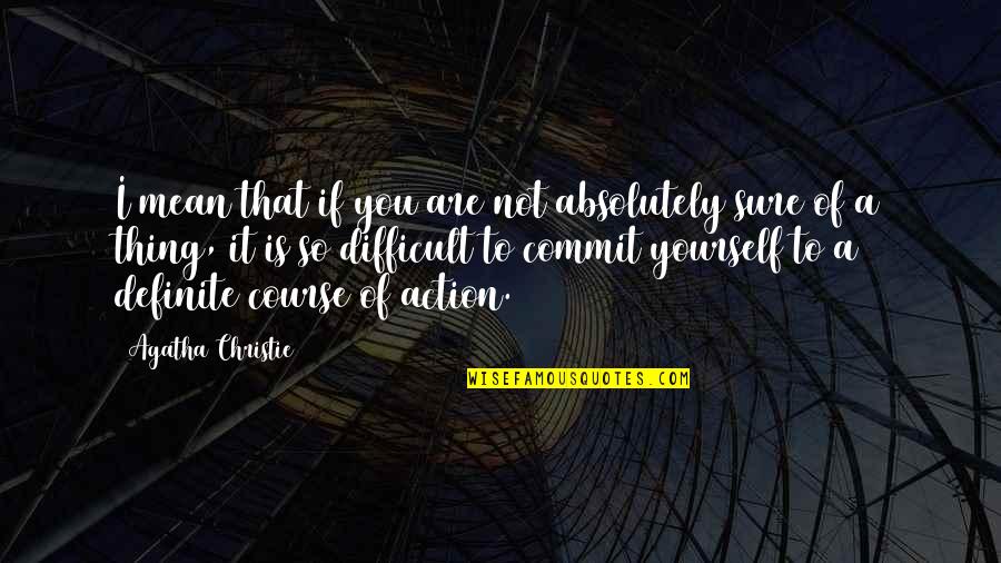 John Legend Picture Quotes By Agatha Christie: I mean that if you are not absolutely