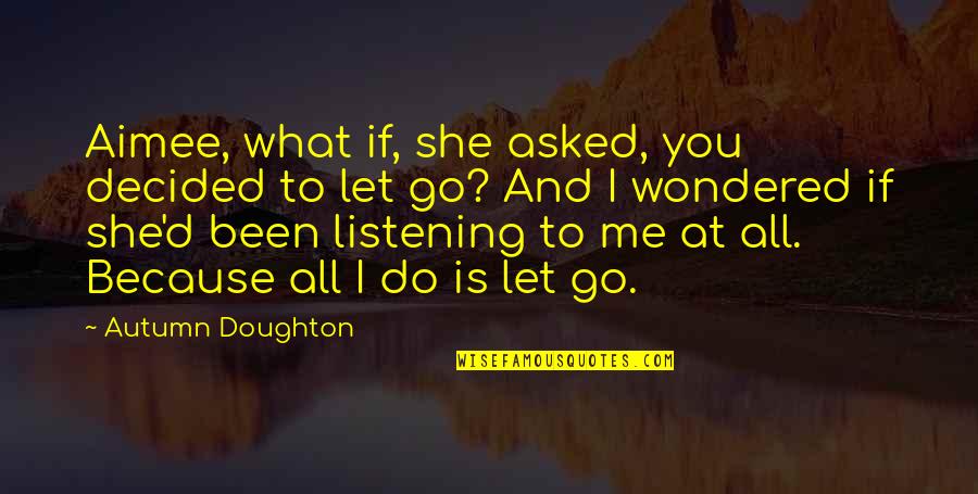 John Legend Picture Quotes By Autumn Doughton: Aimee, what if, she asked, you decided to