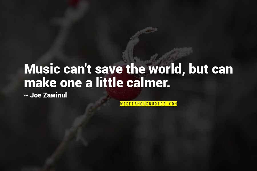 John Legend Picture Quotes By Joe Zawinul: Music can't save the world, but can make