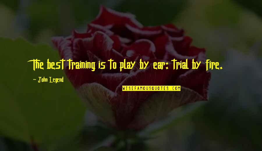 John Legend Quotes By John Legend: The best training is to play by ear: