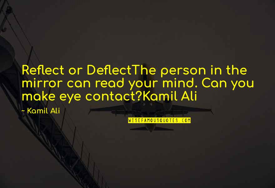 John Legend's Wife Quotes By Kamil Ali: Reflect or DeflectThe person in the mirror can