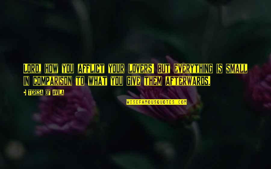 John Leguizamo John Wick Quotes By Teresa Of Avila: Lord, how you afflict your lovers! But everything