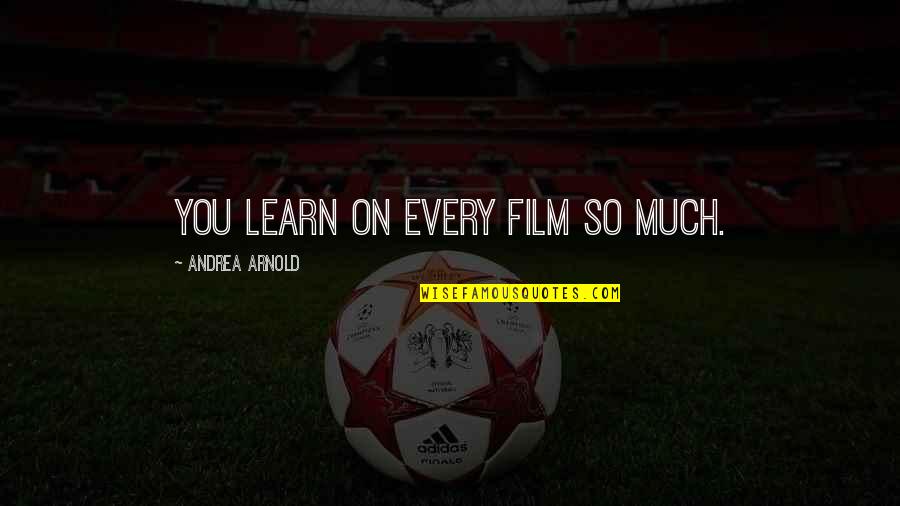 John Leguizamo Republican Latino Quotes By Andrea Arnold: You learn on every film so much. John Leguizamo Republican Latino Quotes By Andrea Arnold: You learn on every film so much.