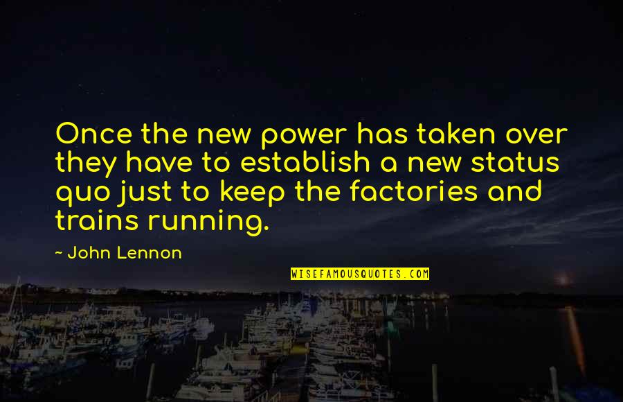 John Lennon Quotes By John Lennon: Once the new power has taken over they