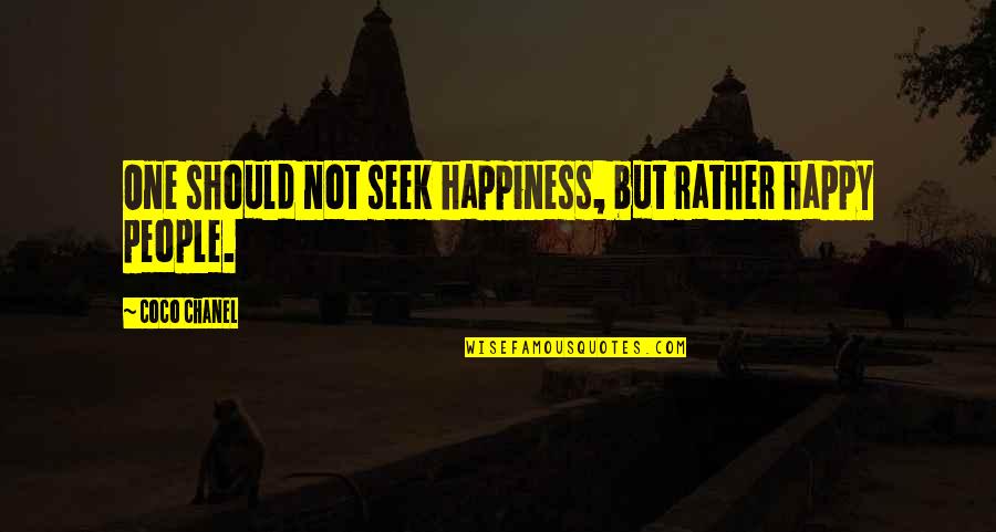 John Lennox Quote Quotes By Coco Chanel: One should not seek happiness, but rather happy