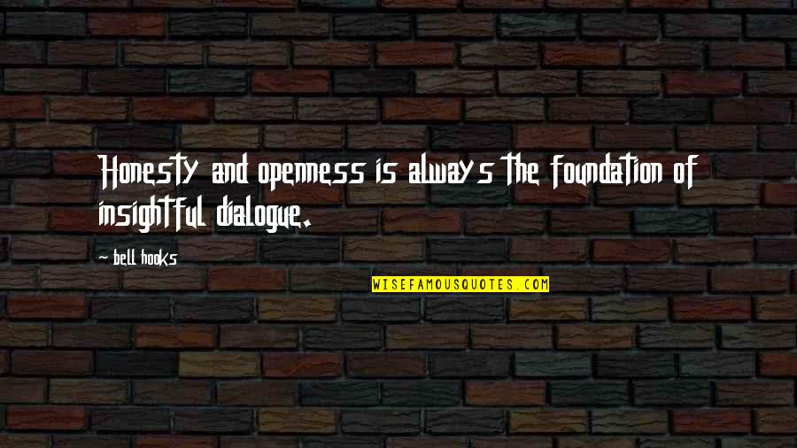 John Leonard Quotes By Bell Hooks: Honesty and openness is always the foundation of