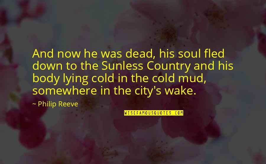 John Leonard Quotes By Philip Reeve: And now he was dead, his soul fled