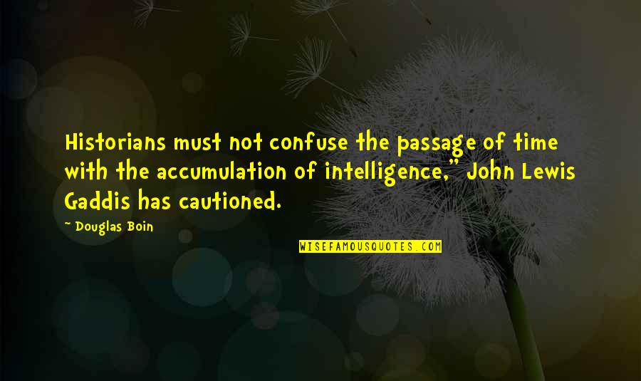 John Lewis Best Quotes By Douglas Boin: Historians must not confuse the passage of time