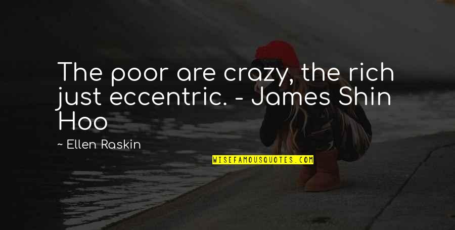 John Lightfoot Quotes By Ellen Raskin: The poor are crazy, the rich just eccentric.