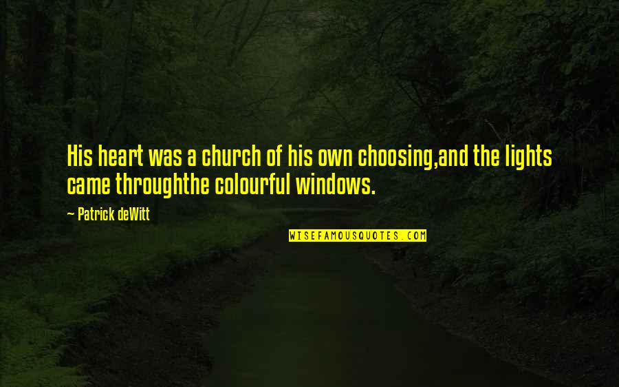 John Locke Federalism Quotes By Patrick DeWitt: His heart was a church of his own John Locke Federalism Quotes By Patrick DeWitt: His heart was a church of his own