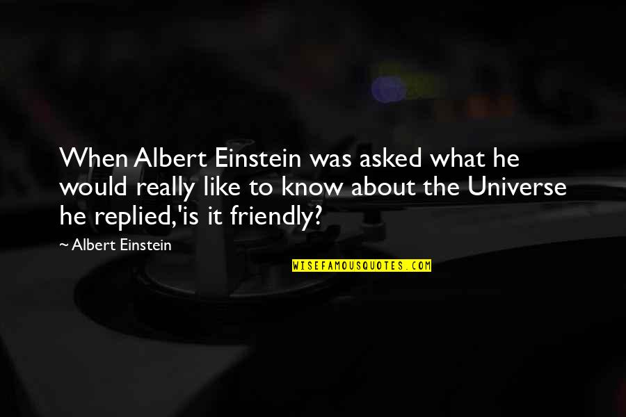 John Lott Quotes By Albert Einstein: When Albert Einstein was asked what he would