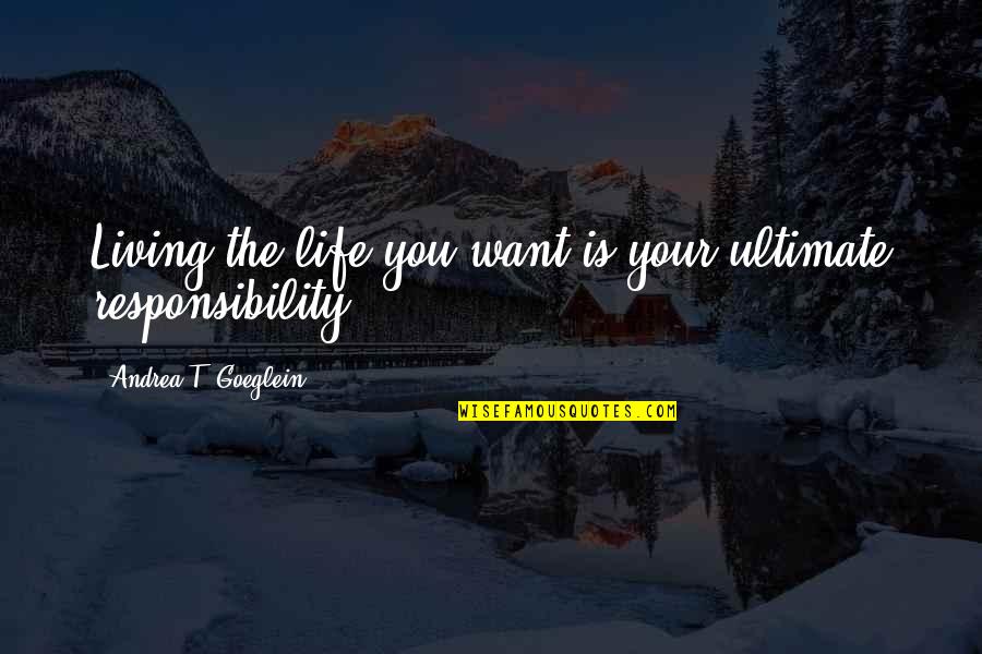 John Lyly Euphues Quotes By Andrea T. Goeglein: Living the life you want is your ultimate