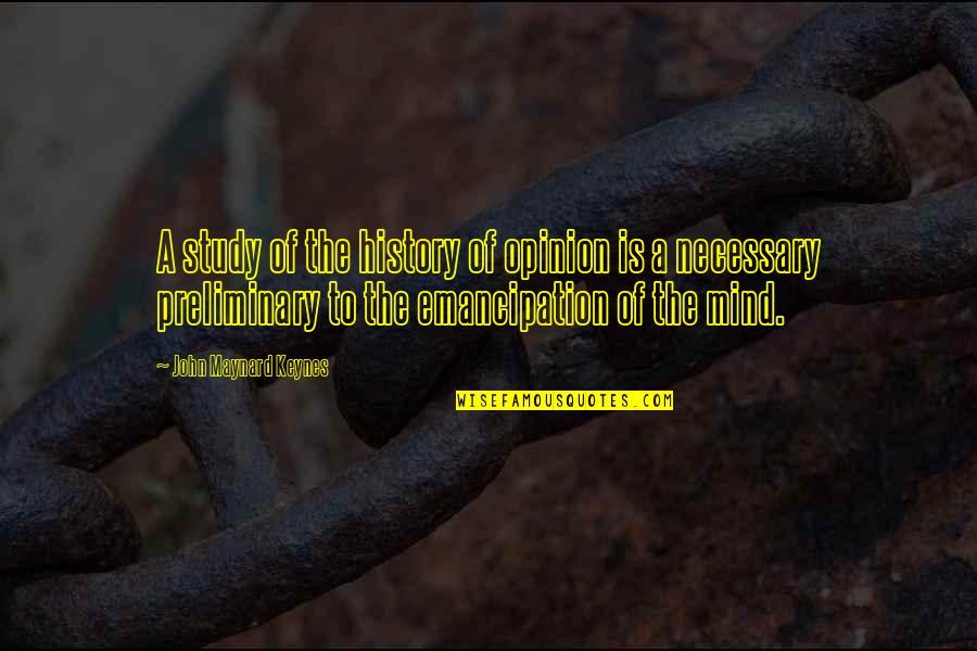 John M Keynes Quotes By John Maynard Keynes: A study of the history of opinion is John M Keynes Quotes By John Maynard Keynes: A study of the history of opinion is