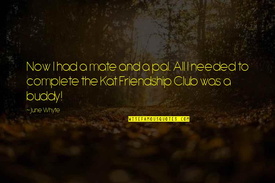 John Macarthur Marriage Quotes By June Whyte: Now I had a mate and a pal. John Macarthur Marriage Quotes By June Whyte: Now I had a mate and a pal.