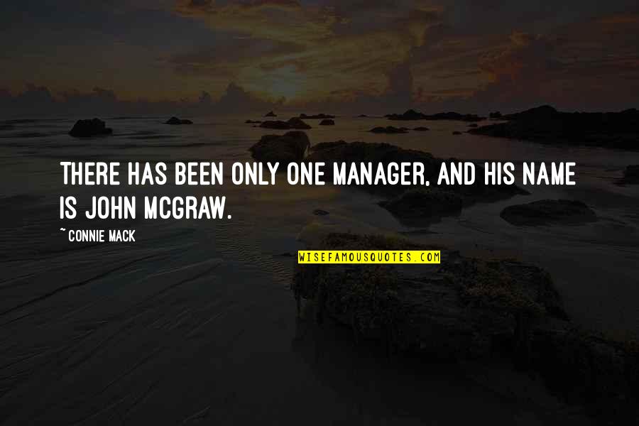 John Mack Quotes By Connie Mack: There has been only one manager, and his John Mack Quotes By Connie Mack: There has been only one manager, and his