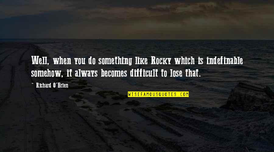 John Macnaughton Quotes By Richard O'Brien: Well, when you do something like Rocky which