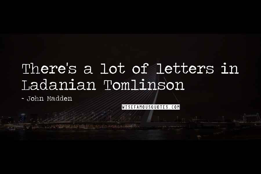 John Madden quotes: There's a lot of letters in Ladanian Tomlinson