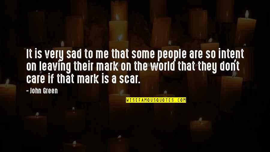 John Mark Green Quotes By John Green: It is very sad to me that some