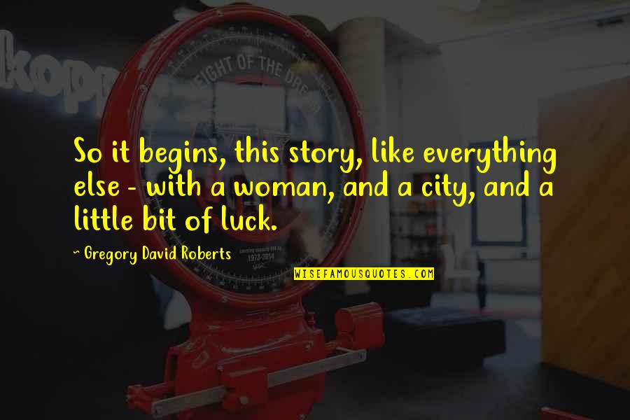 John Marshall Famous Quotes By Gregory David Roberts: So it begins, this story, like everything else John Marshall Famous Quotes By Gregory David Roberts: So it begins, this story, like everything else