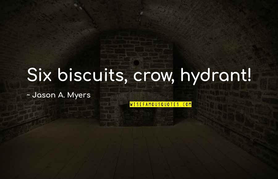 John Marston Rdr2 Quotes By Jason A. Myers: Six biscuits, crow, hydrant!