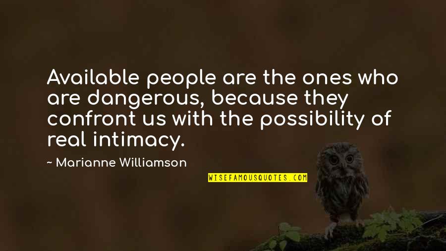 John Maxwell 360 Quotes By Marianne Williamson: Available people are the ones who are dangerous,