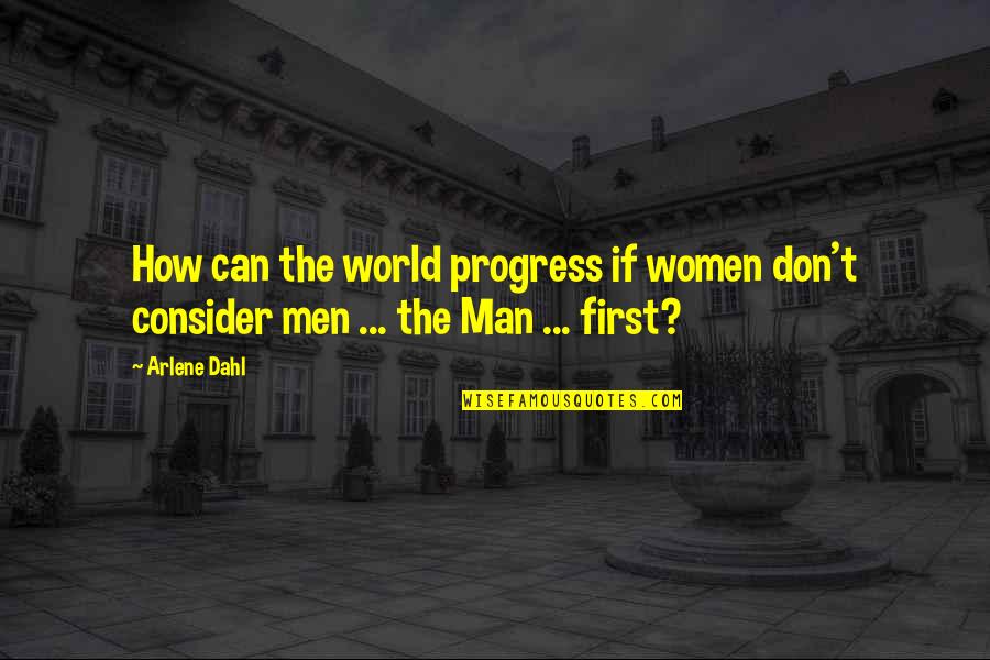 John Maxwell Momentum Quotes By Arlene Dahl: How can the world progress if women don't