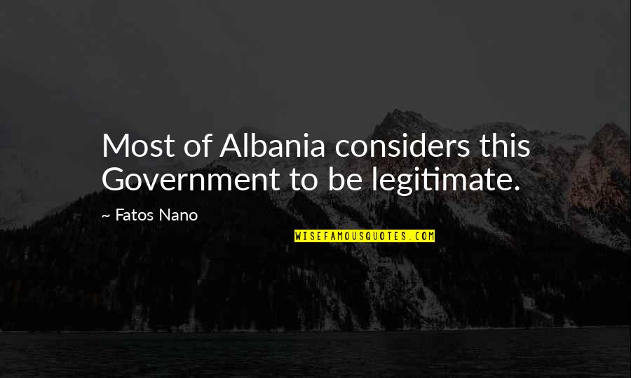John Mccain Pow Quotes By Fatos Nano: Most of Albania considers this Government to be