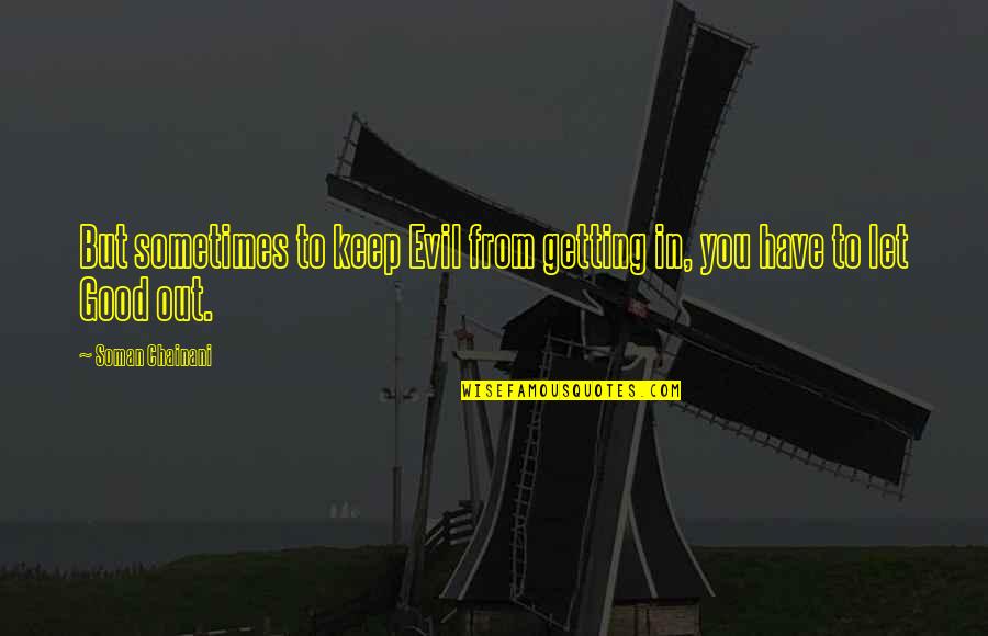 John Mccloy Quotes By Soman Chainani: But sometimes to keep Evil from getting in,