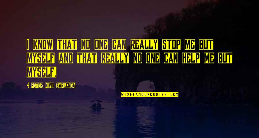 John Mccracken Quotes By Peter Nivio Zarlenga: I know that no one can really stop