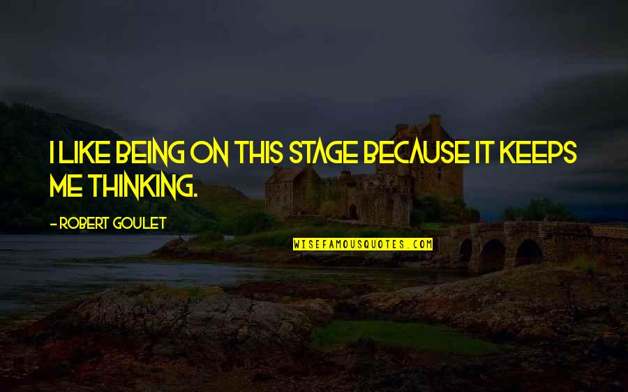 John Mccutcheon Quotes By Robert Goulet: I like being on this stage because it John Mccutcheon Quotes By Robert Goulet: I like being on this stage because it