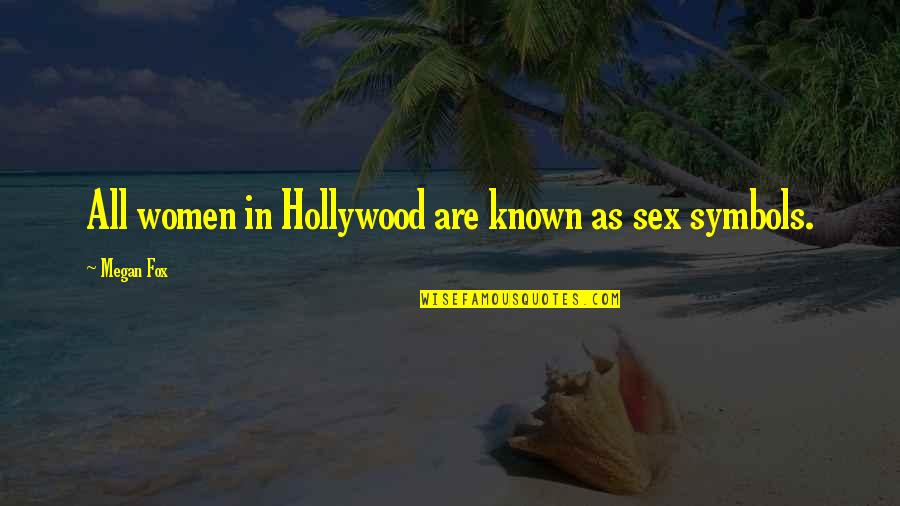 John Mckay Usc Quotes By Megan Fox: All women in Hollywood are known as sex