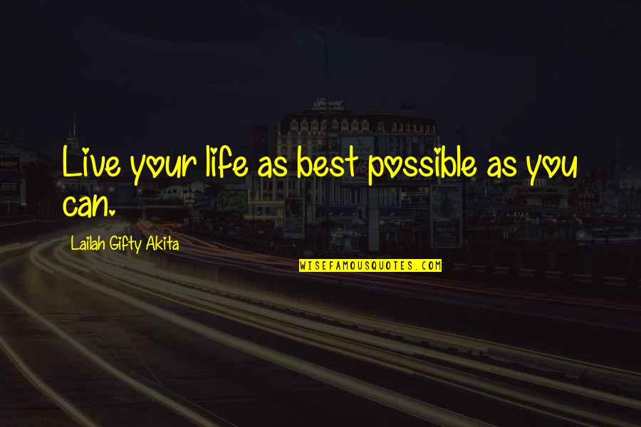 John Mcknight Quotes By Lailah Gifty Akita: Live your life as best possible as you