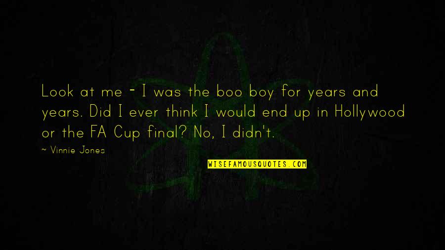 John Mclemore Quotes By Vinnie Jones: Look at me - I was the boo