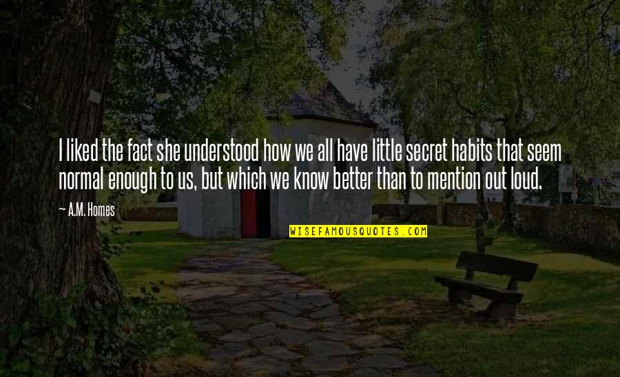 John Mclendon Quotes By A.M. Homes: I liked the fact she understood how we