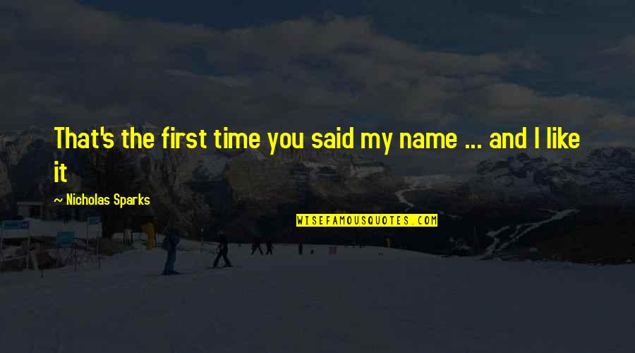 John Mclendon Quotes By Nicholas Sparks: That's the first time you said my name