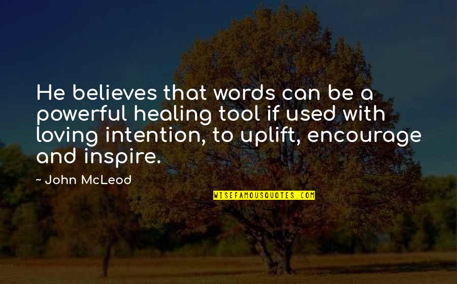 John Mcleod Quotes By John McLeod: He believes that words can be a powerful