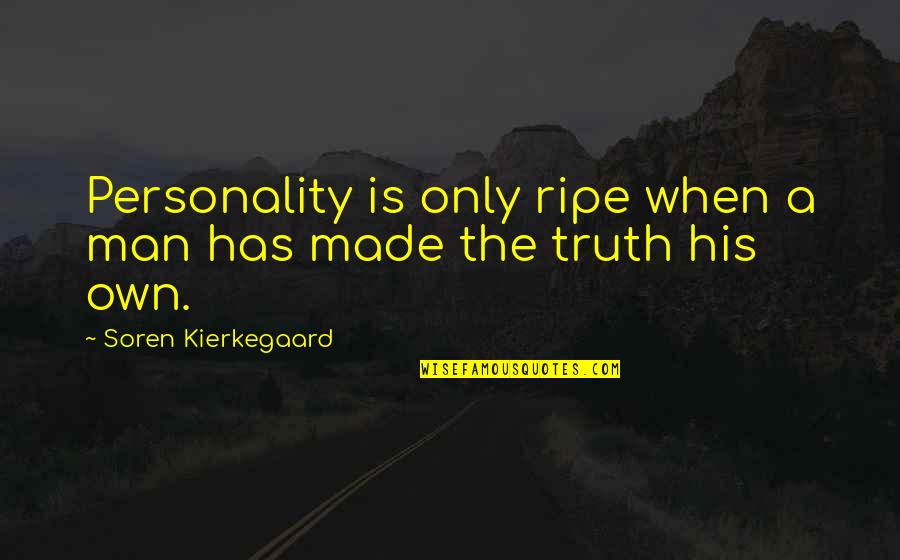 John Mcmullen Quotes By Soren Kierkegaard: Personality is only ripe when a man has John Mcmullen Quotes By Soren Kierkegaard: Personality is only ripe when a man has