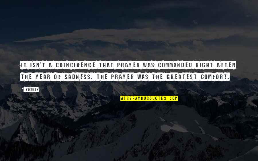 John Mcmurtry Quotes By Yasmin: It isn't a coincidence that prayer was commanded