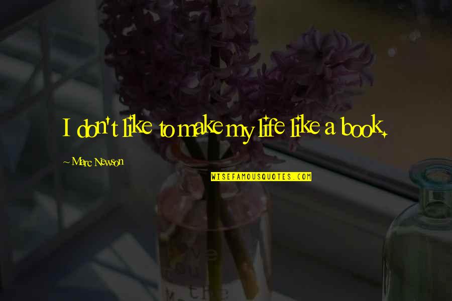 John Miltons Quotes By Marc Newson: I don't like to make my life like John Miltons Quotes By Marc Newson: I don't like to make my life like