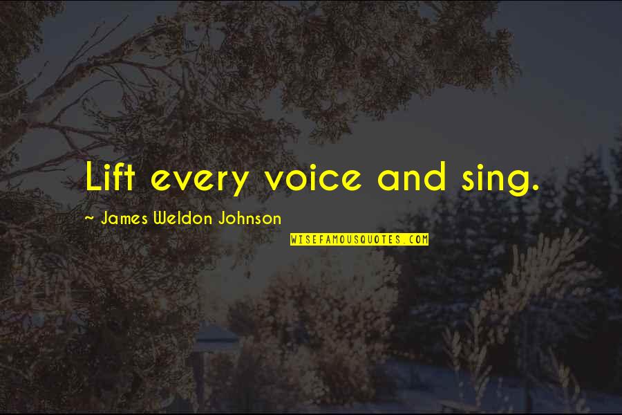 John Mitchell Being Human Quotes By James Weldon Johnson: Lift every voice and sing.