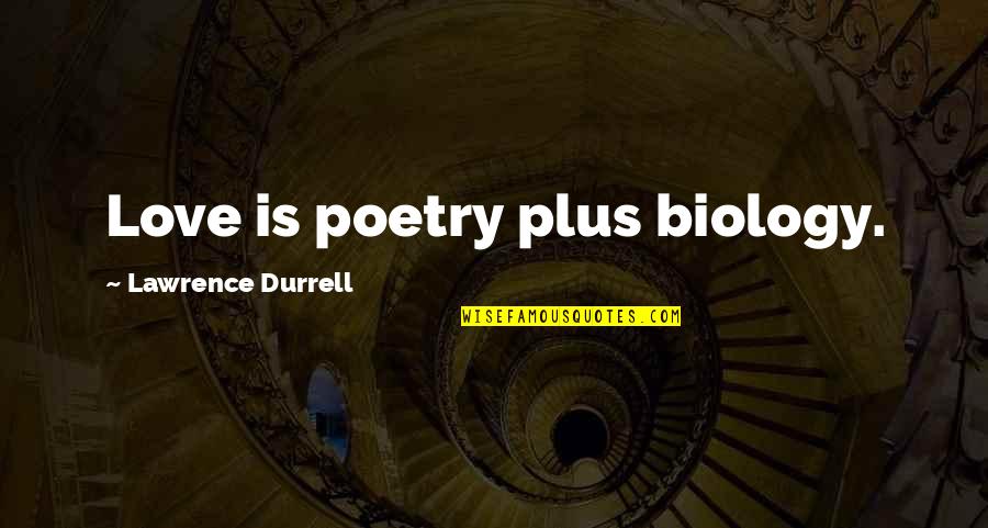 John Mittendorf Quotes By Lawrence Durrell: Love is poetry plus biology. John Mittendorf Quotes By Lawrence Durrell: Love is poetry plus biology.