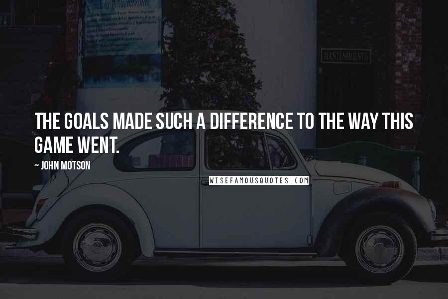John Motson quotes: The goals made such a difference to the way this game went.