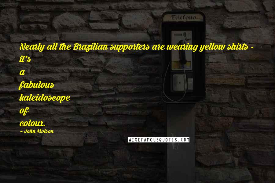 John Motson quotes: Nearly all the Brazilian supporters are wearing yellow shirts - it's a fabulous kaleidoscope of colour.